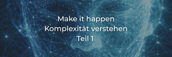 Make it happen: Vier Prinzipien für das Management komplexer Probleme (1/5)